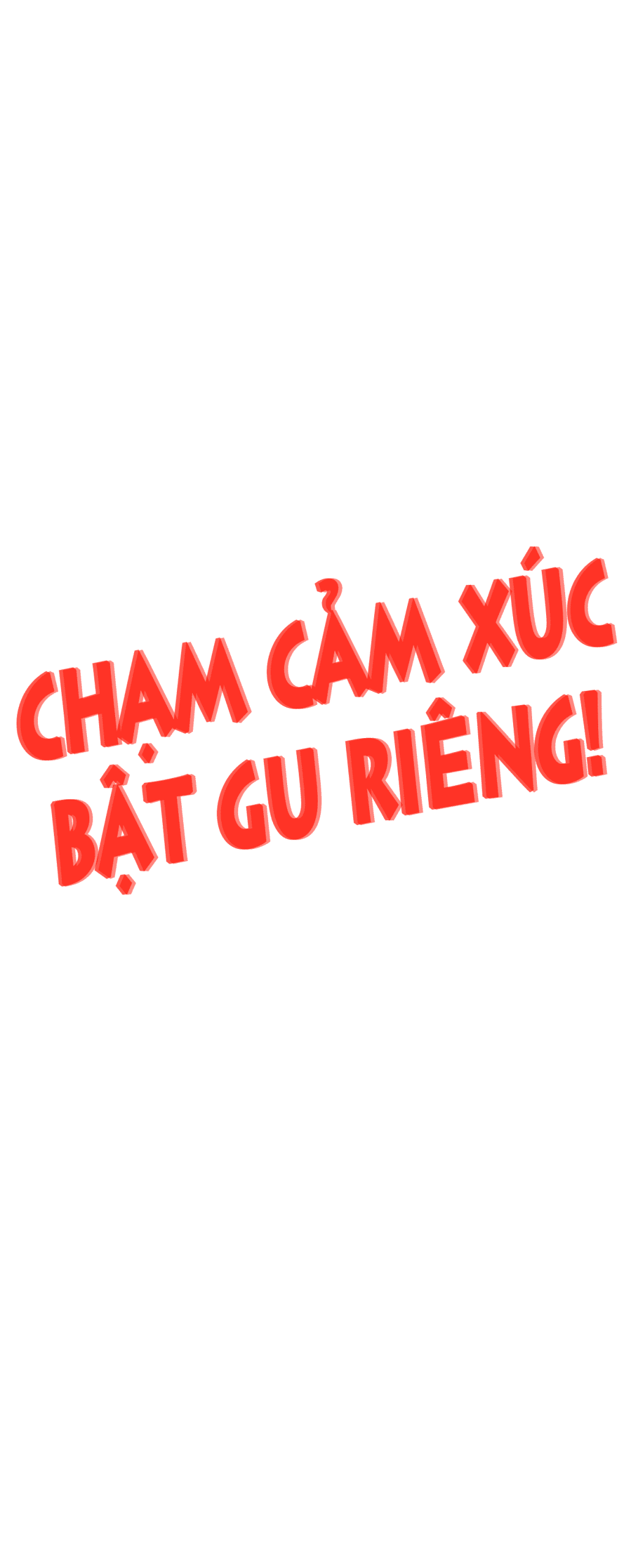 Chạm Cảm Xúc Bật Gu Riêng